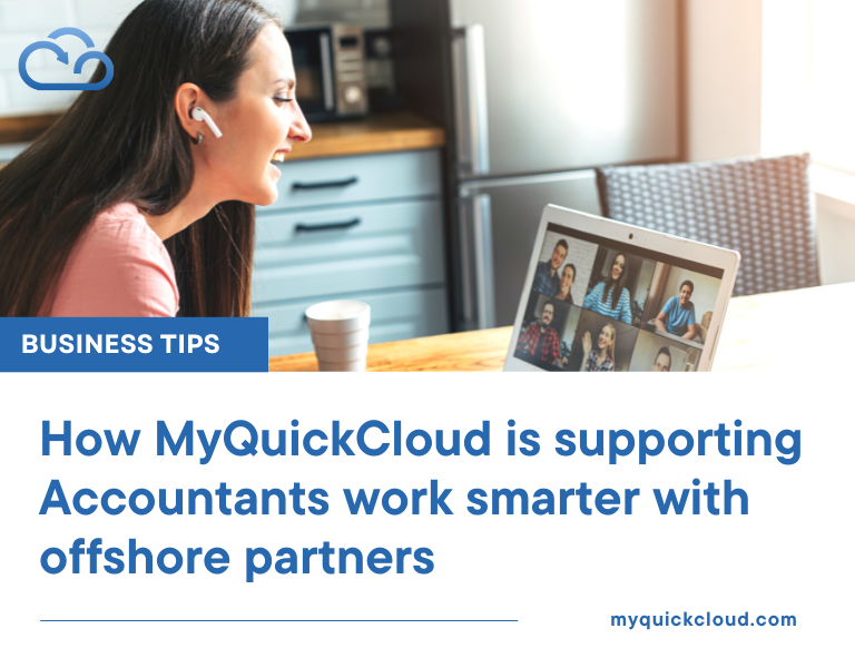 How MyQuickCloud is supporting Accountants work smarter with offshore partners
