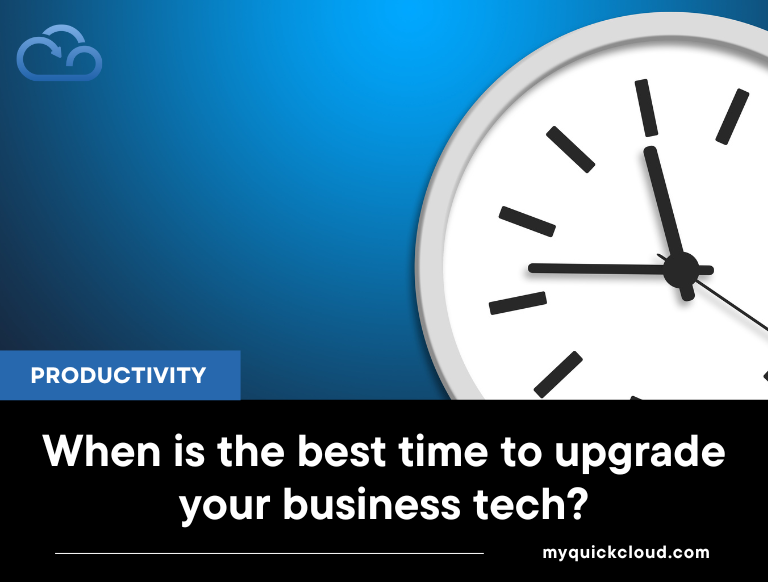 When is the best time to upgrade your business tech?