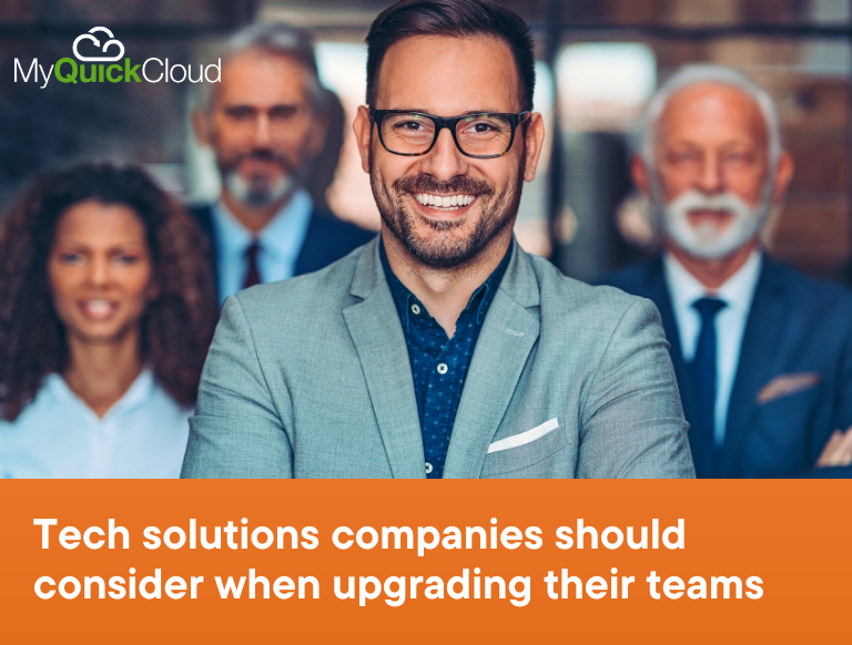Tech solutions companies should consider when upgrading their teams
