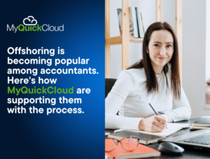 Offshoring is becoming popular among accountants. Here's how MyQuickCloud are supporting accountants get connected. (2)