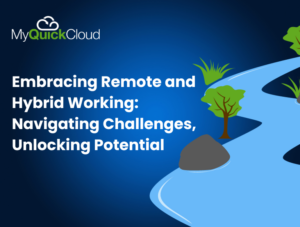 Embracing Remote and Hybrid Working Navigating Challenges, Unlocking Potential