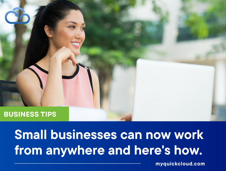 Small businesses can now work from anywhere and here’s how.