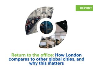 Return to the office How London compares to other global cities, and why this matters (1)