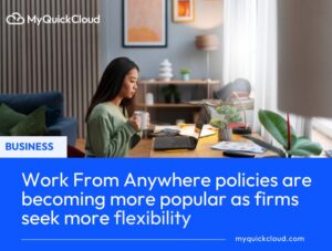 Blog Work From Anywhere policies are becoming more popular as firms seek more flexibility