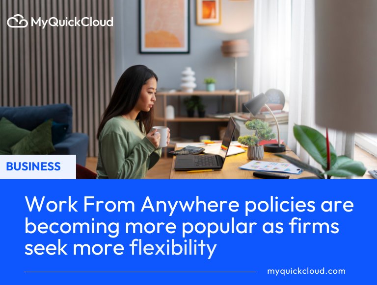 Work From Anywhere policies are becoming more popular as firms seek more flexibility